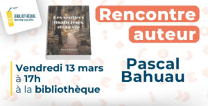 Rencontre avec l'auteur Pascal Bahuau @ Bibliothèque le Marque-page
